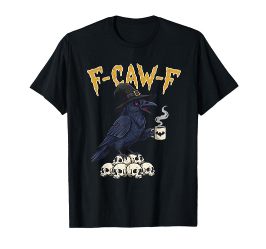 F-Caw-F Black Crow Witch Drink Coffee Black Bird Saying Meme T-Shirt