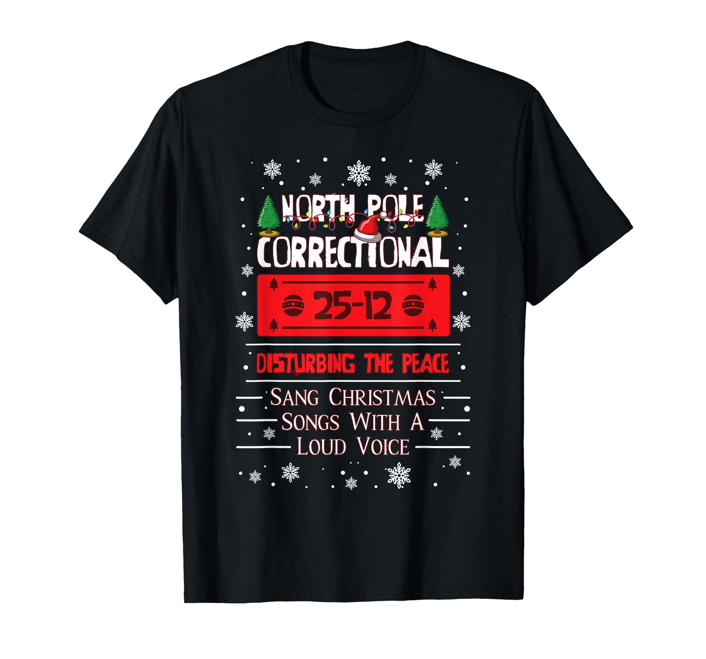 North Pole Correctional Disturbing Peace Sang Christmas Song T-Shirt