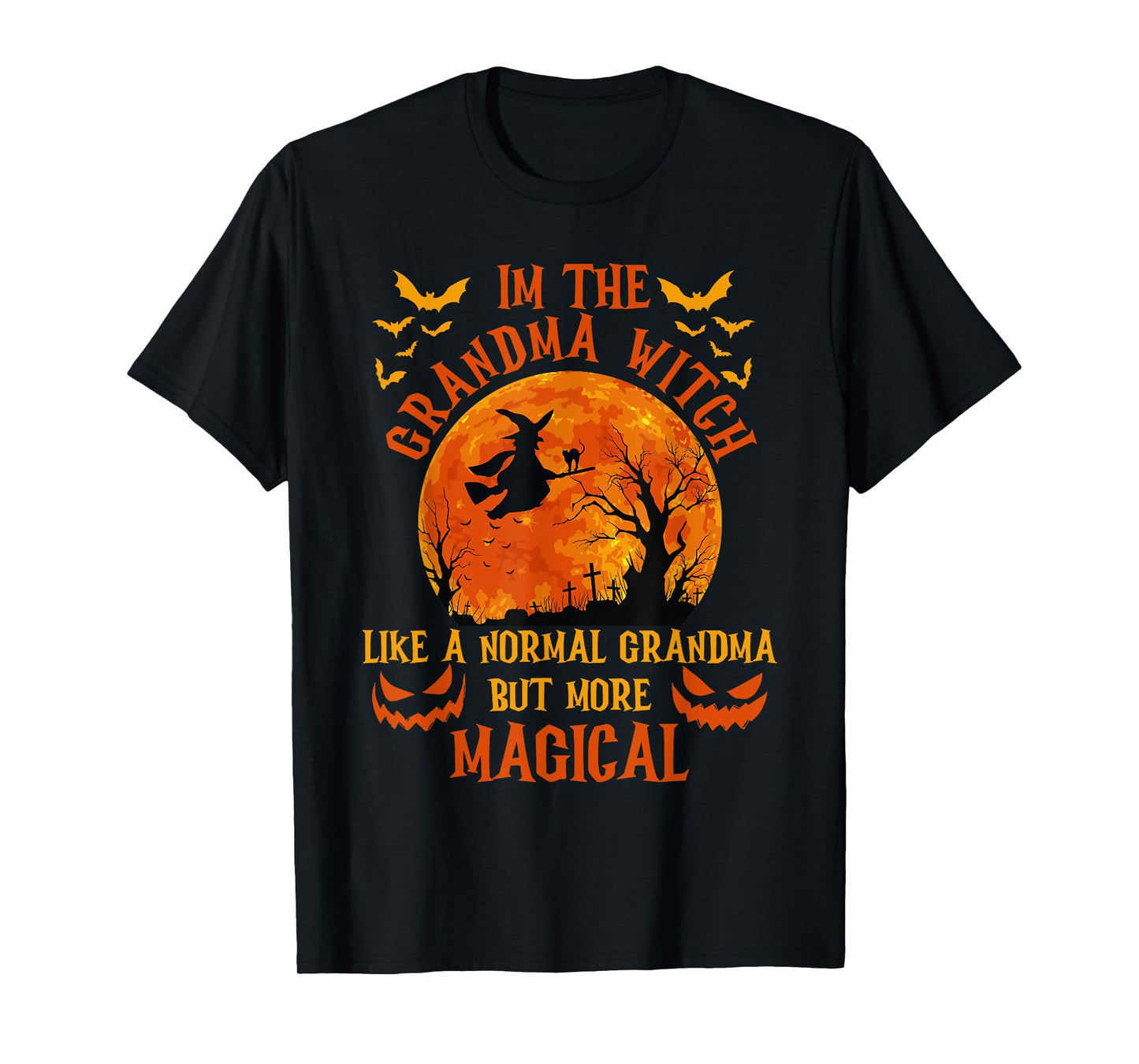 Im The Grandma Witch Like A Normal Grandma Halloween Costume T-Shirt