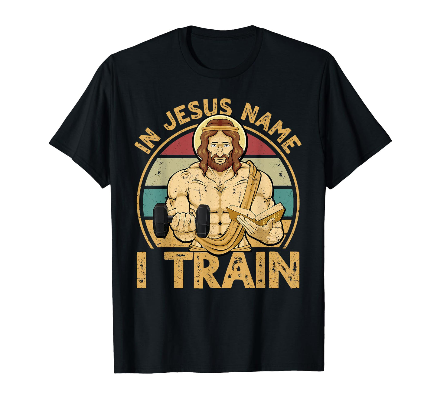 In Jesus Name I Train Christian Workout Jesus Gym T-Shirt