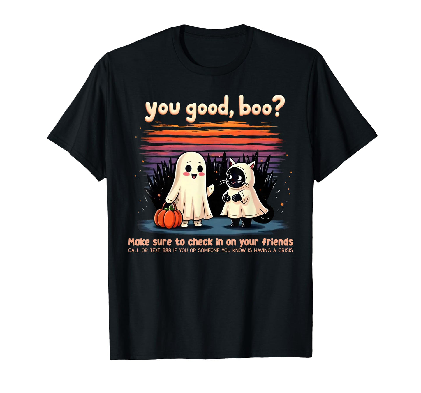 You Good Boo Make Sure to Check in On Your Friend T-Shirt