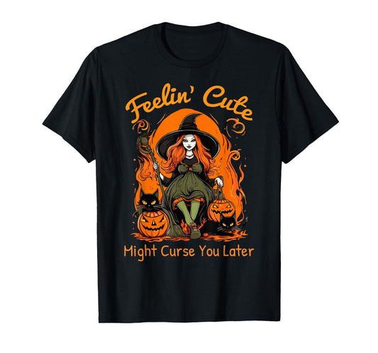 Feeling Cute Might Curse You Later Funny Witch Halloween Cat T-Shirt