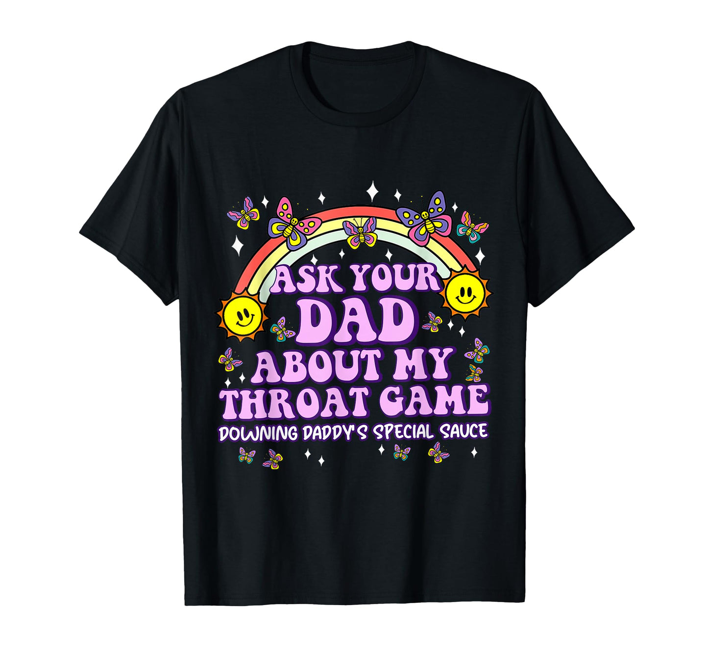 Ask Your Dad My Throat Game Funny Embarrassing Adult Humor T-Shirt