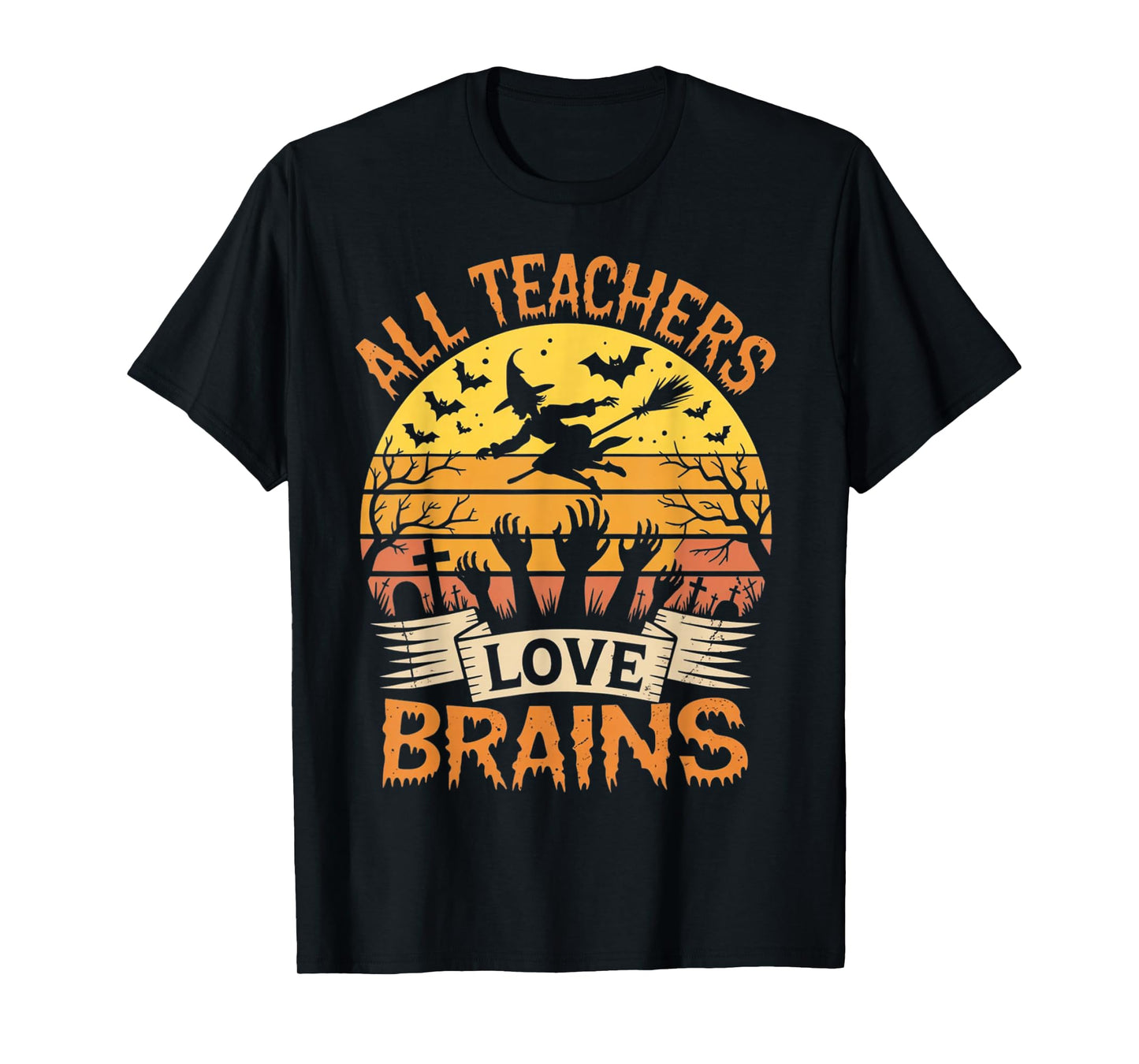 All Teachers Love Brains Funny Halloween Teacher Gifts Funny T-Shirt