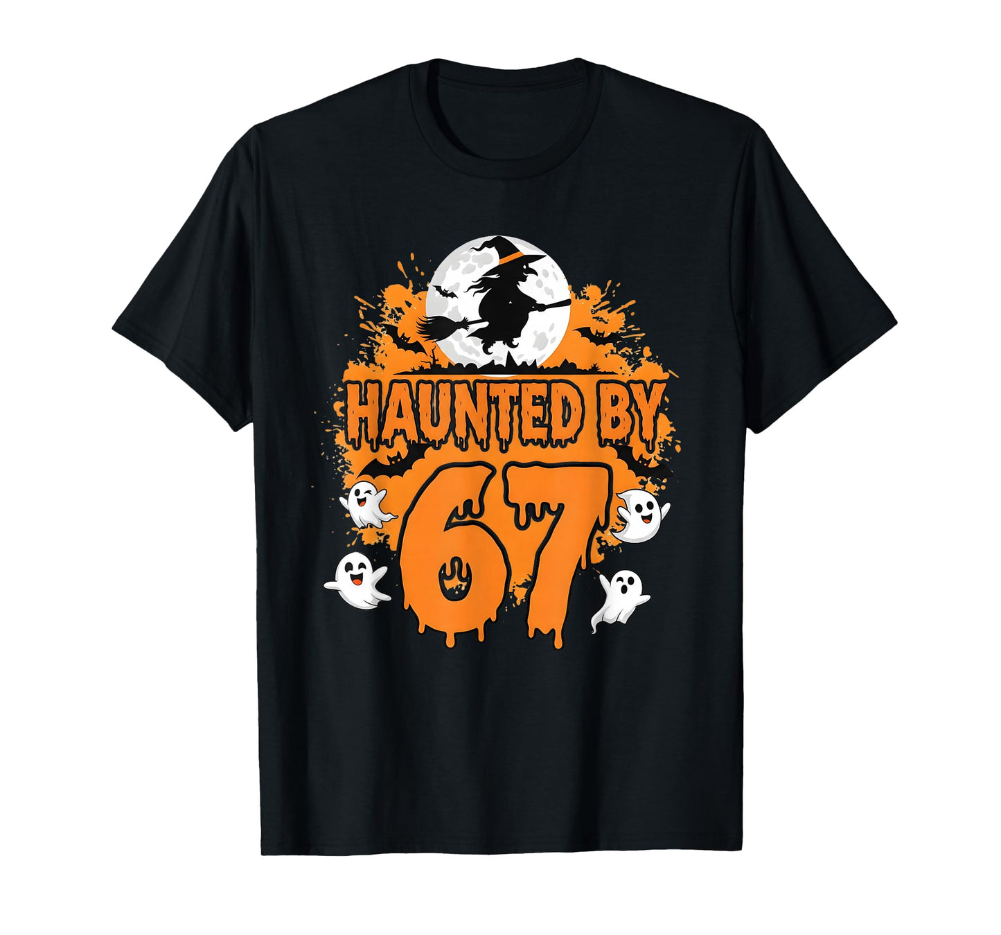 Funny Haunted by 67 Funny Halloween Meme Witch Bats Ghosts T-Shirt