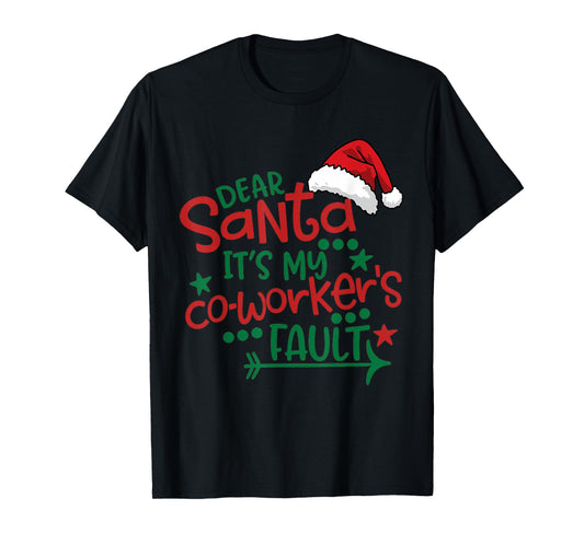 Dear Santa My Co-Worker Fault Funny Christmas Outfit Pajama T-Shirt
