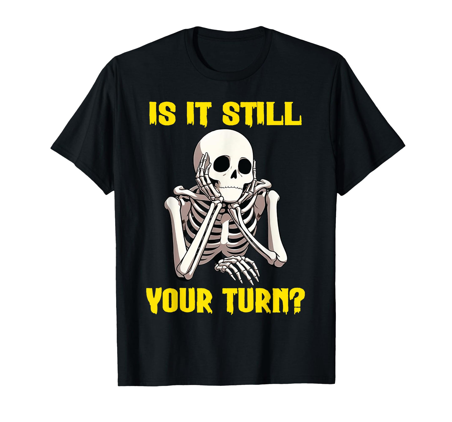 Board Game Card - Is It Still Your Turn Funny Game Nights T-Shirt