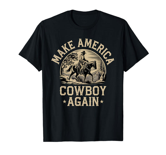 Makes America A Cowboy Again Western Independence 4th July T-Shirt