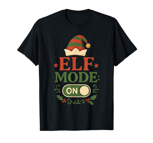 Elf Mode On Christmas Funny Family Xmas Pajama T-Shirt
