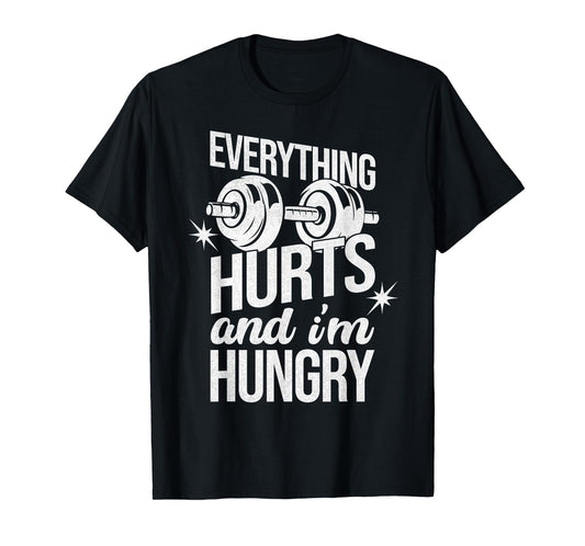 Everything Hurts and I’m Hungry Workout Funny Gym Graphic T-Shirt