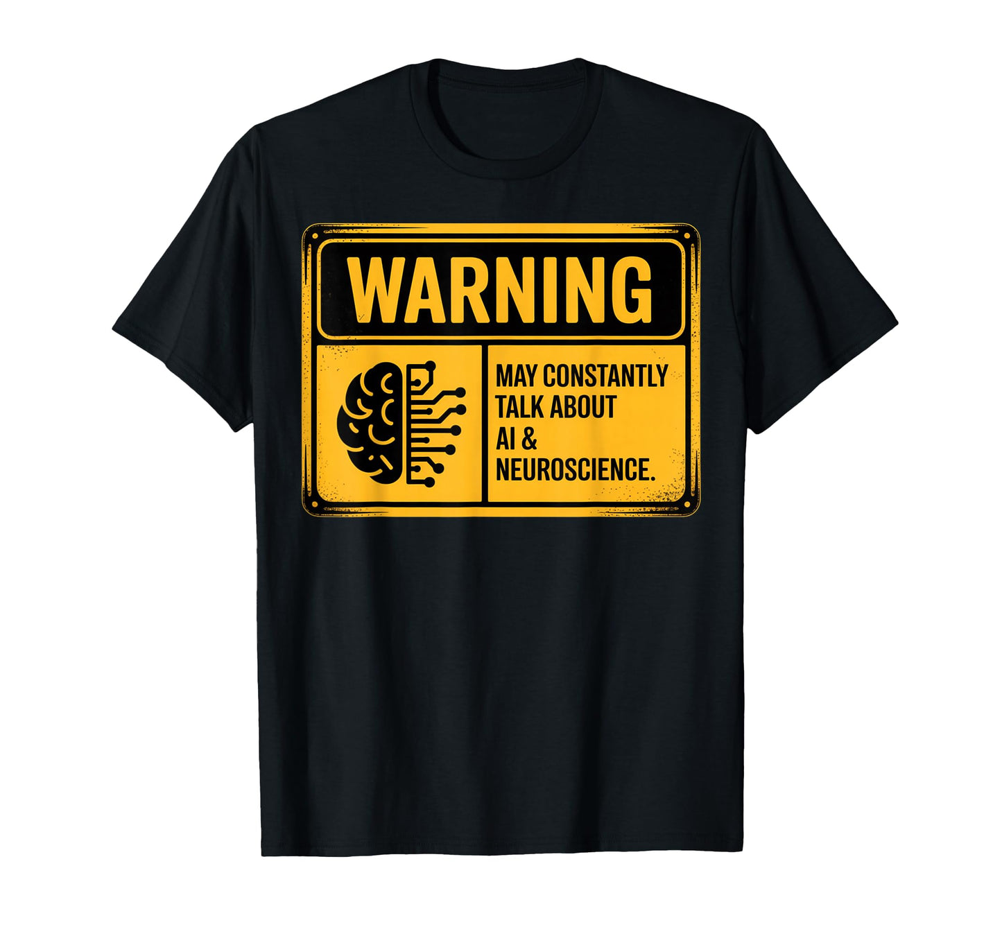 Funny AI Neuroscience Warning Sign Science Tech T-Shirt