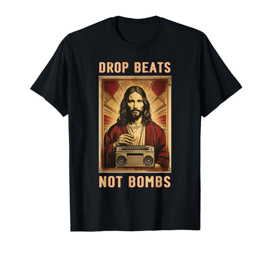 Drop Beats Not Bombs Anti-War Jesus Christ T-Shirt