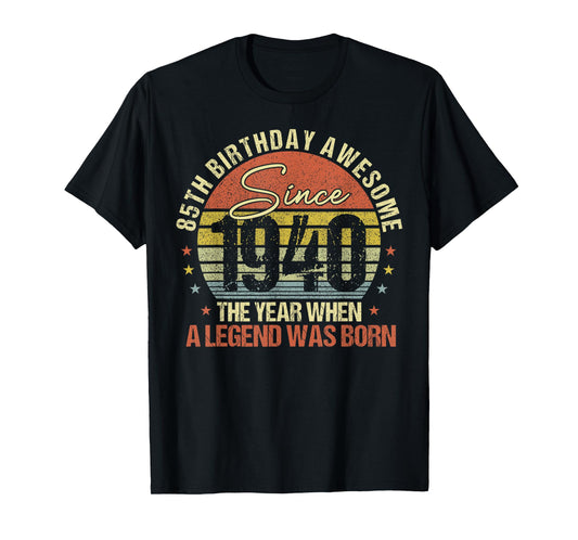 85th Birthday Limited Edition Vintage Legend 1940 Men Women T-Shirt