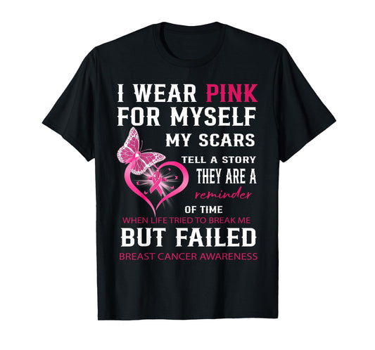 I Wear Pink For Myself My Scars But Failed Breast Cancer T-Shirt