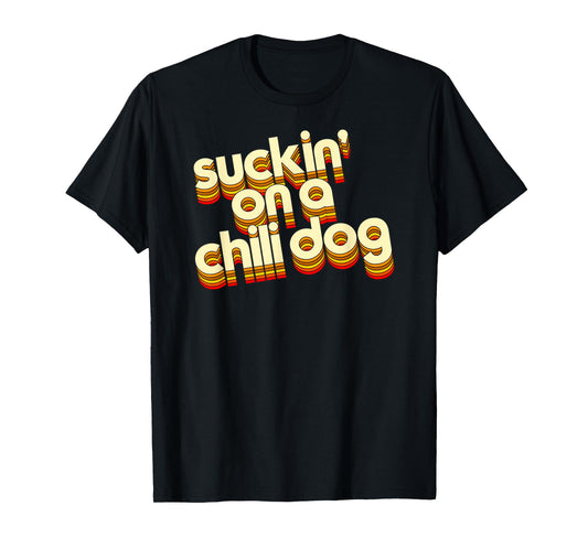 Suckin' On A Chili Dog Funny Typography Style Retro Vintage Men Women T-Shirt