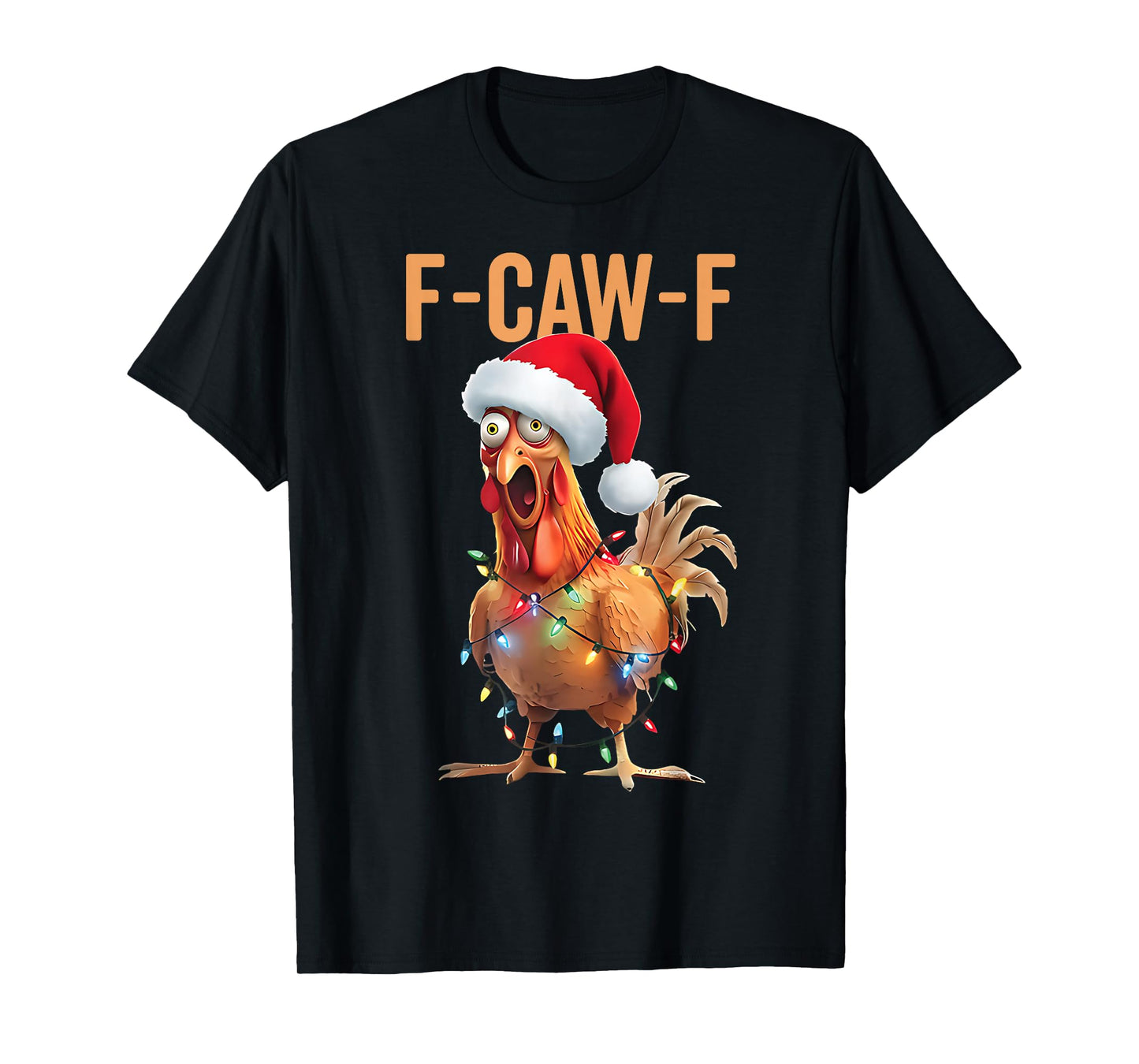 F-Caw-F Funny Chicken Santa Christmas Lights FCAWF Chicken T-Shirt