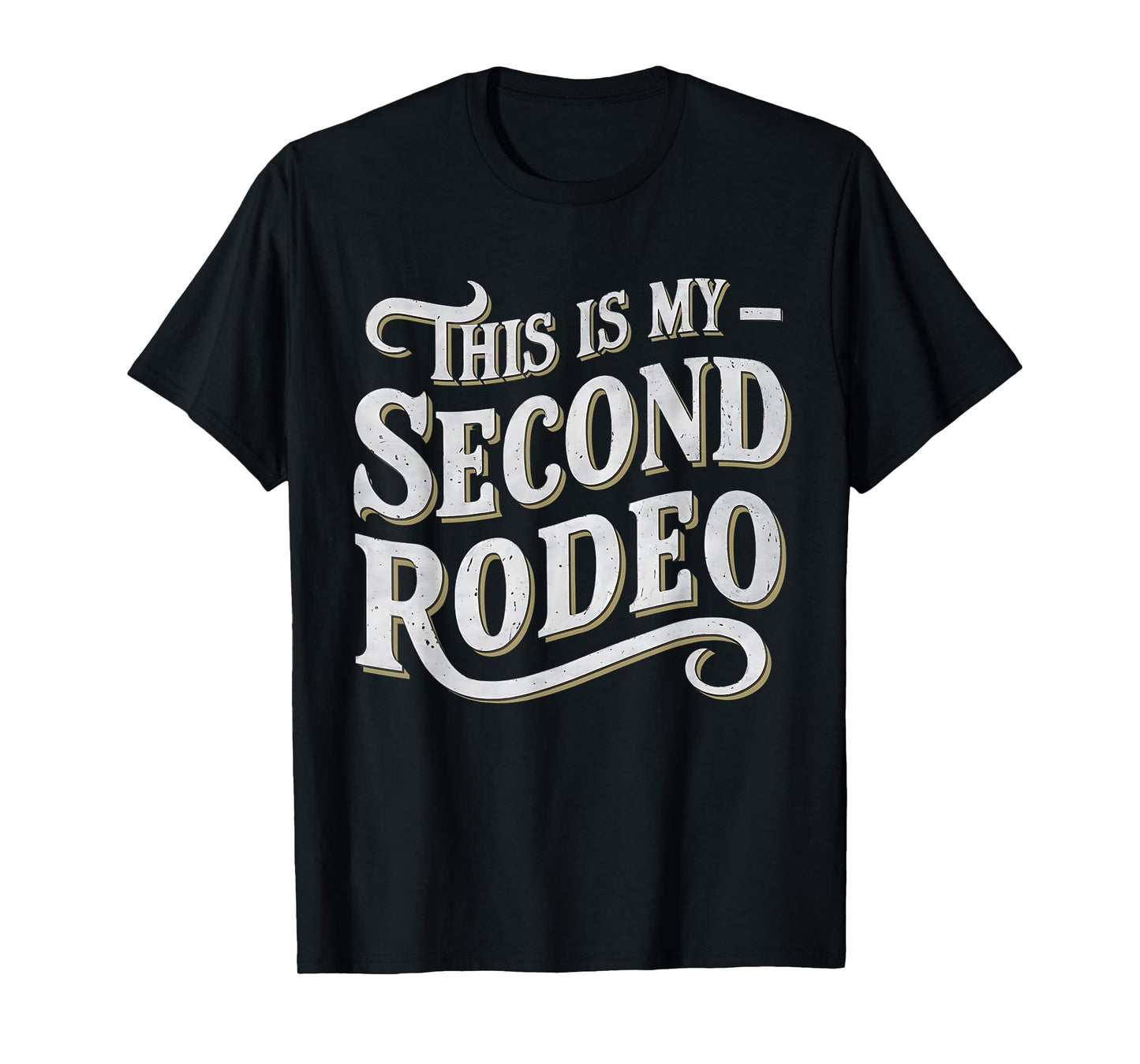This Is My Second Rodeo Funny Sarcastic T-Shirt