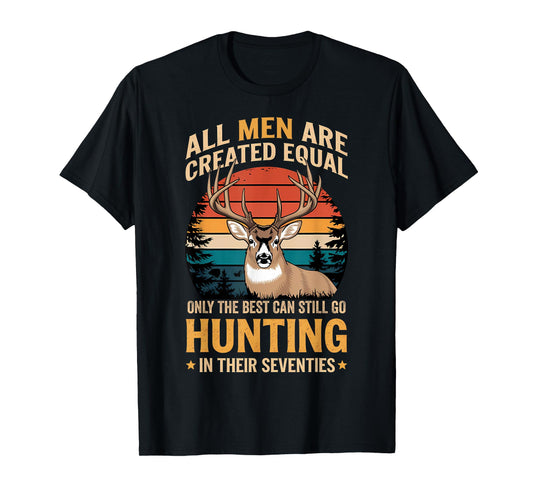 All Men Are Created Equal Deer hunting in Their Seventies T-Shirt
