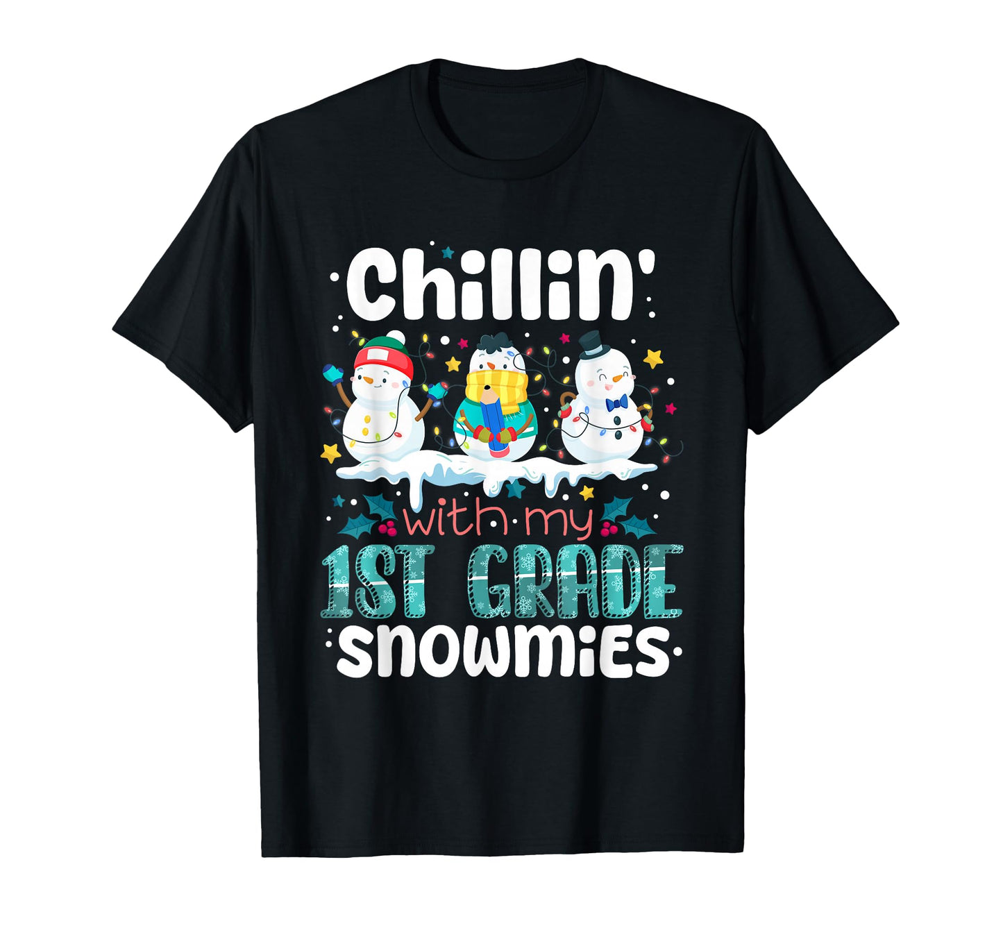 Chillin with My 1st Grade Snowmies Teacher Christmas Snowman T-Shirt