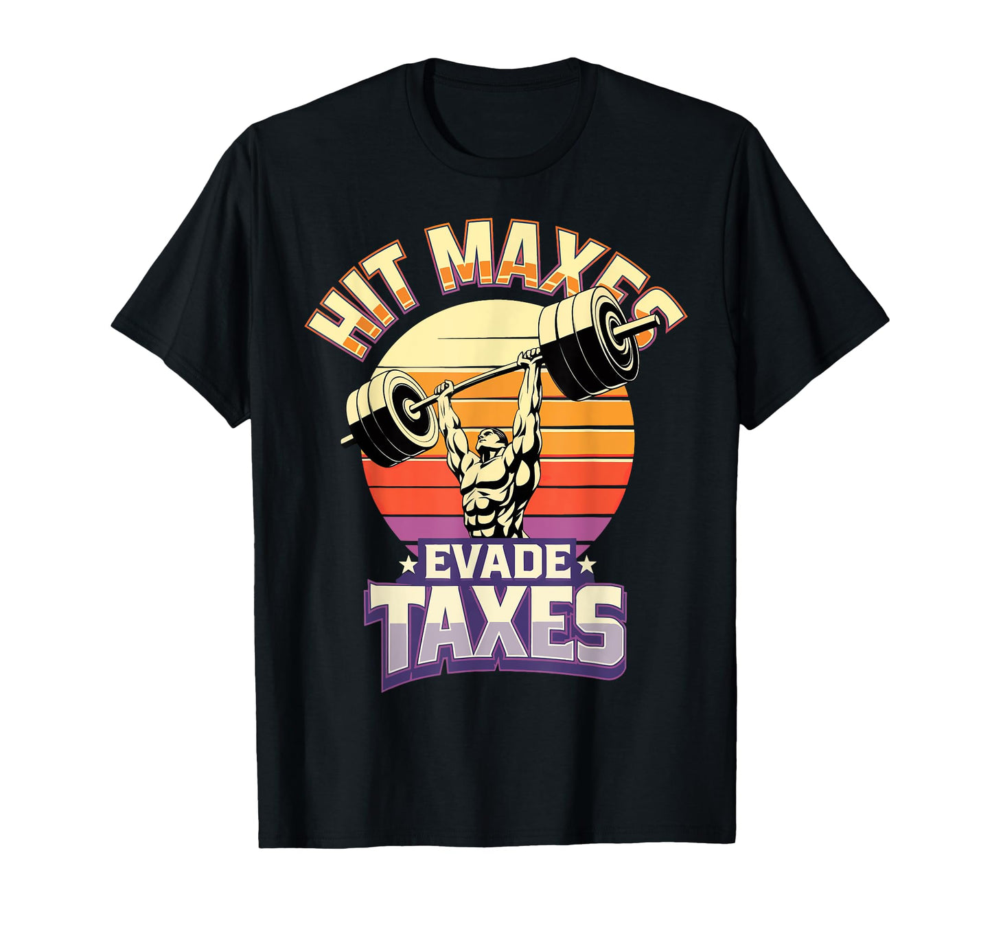 Hit Maxes Evade Taxes T-Shirt