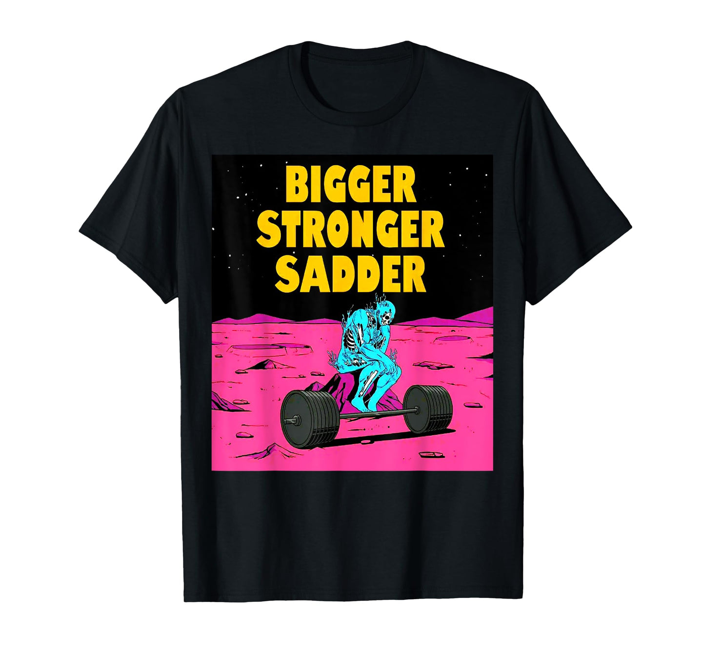 Bigger Stronger Sadder Weightlifting Bodybuilding Fitness T-Shirt