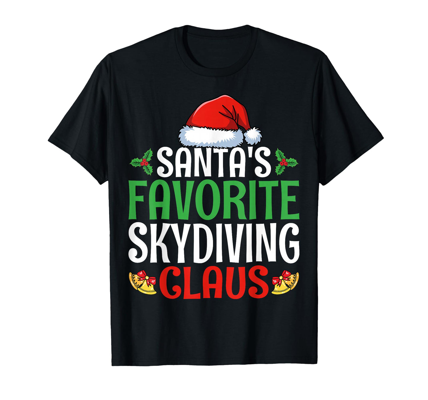Santa's Favorite Skydiving Claus Xmas Day Men Women Skydiver T-Shirt