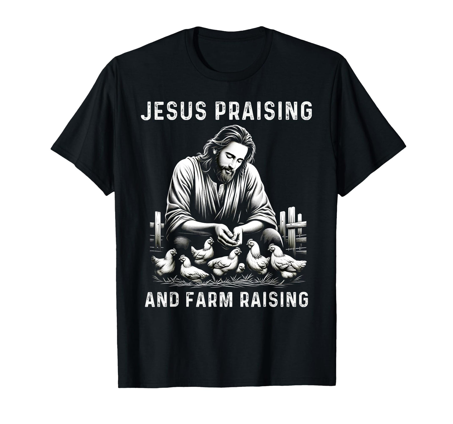 Jesus Praising And Farm Raising Chicken Farmer Christian T-Shirt