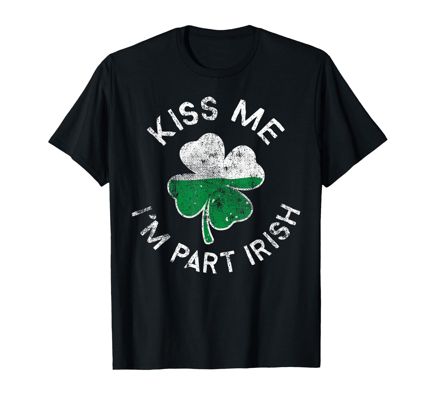 Kiss Me I'm Part Irish Lucky Clover St. Patrick's Day T-Shirt