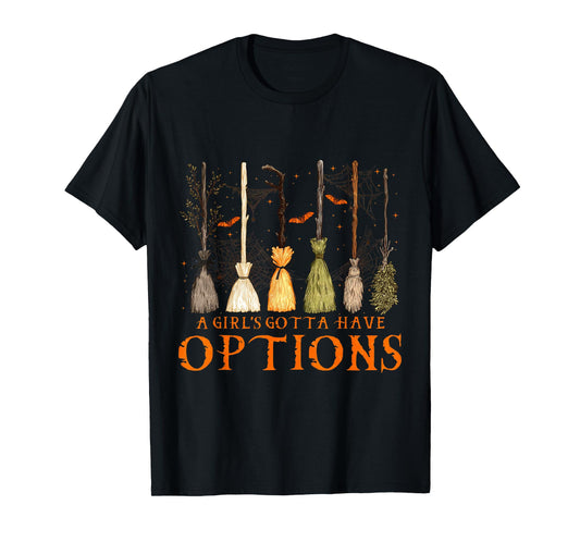A Girl’s Gotta Have Options Witch Brooms Design T-Shirt