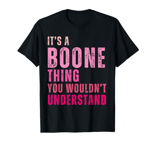 It's A Boone Thing You Wouldn't Understand Vintage T-Shirt