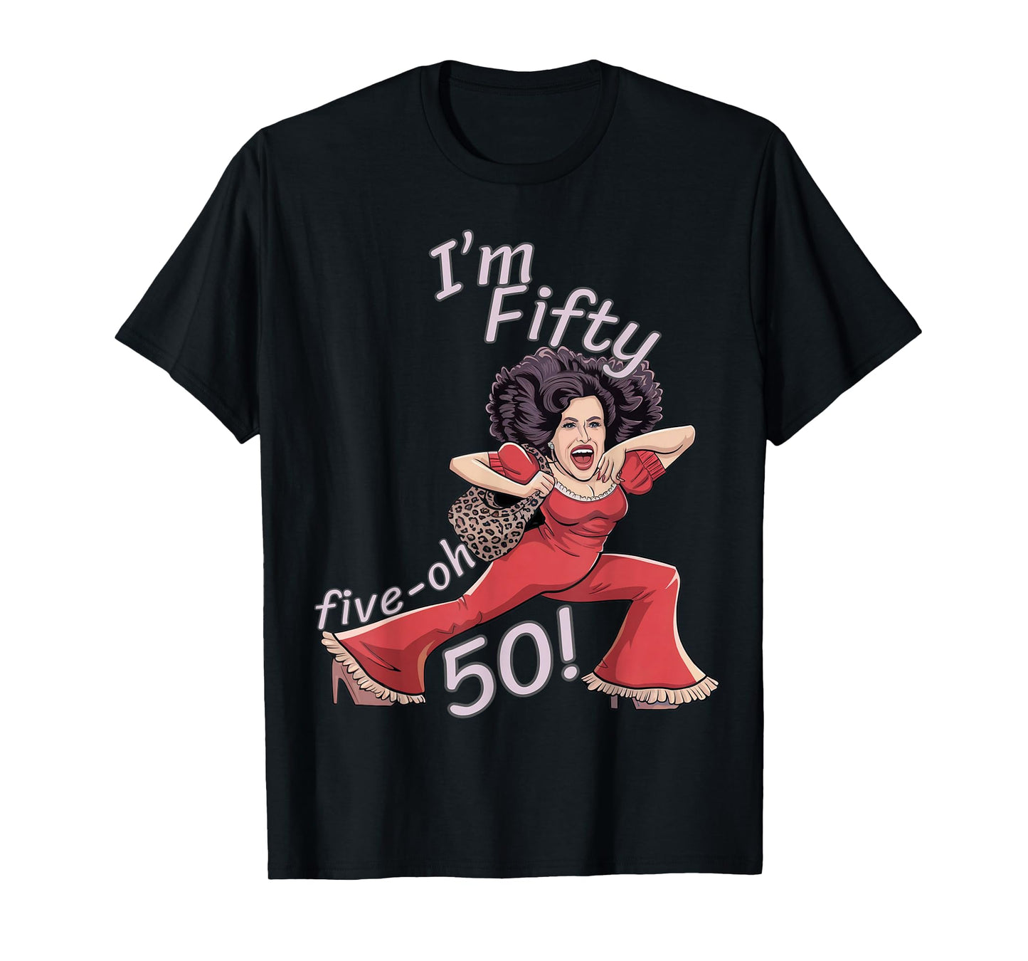 I’m Fifty five-oh 50 Funny Sally Kick Lady O’Malley Birthday T-Shirt