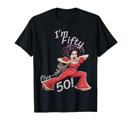 I’m Fifty five-oh 50 Funny Sally Kick Lady O’Malley Birthday T-Shirt
