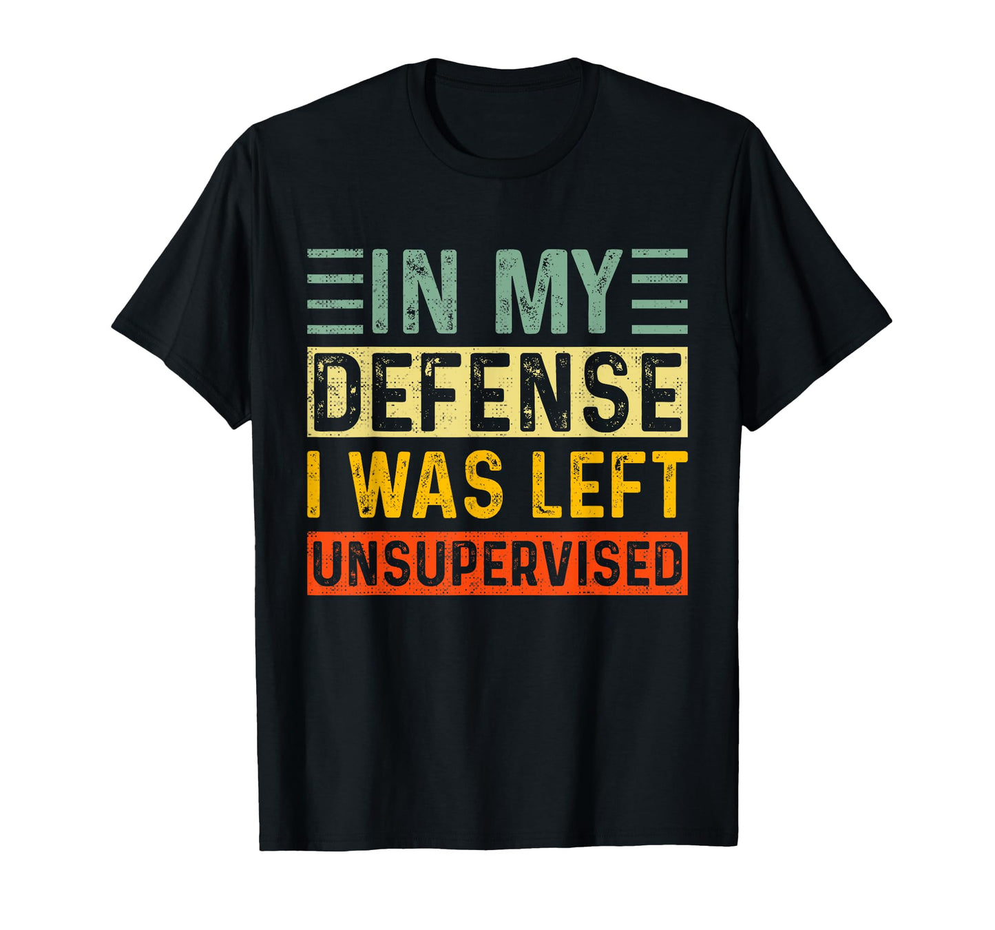 In My Defense I Was Left Unsupervised Vintage Funny Saying T-Shirt