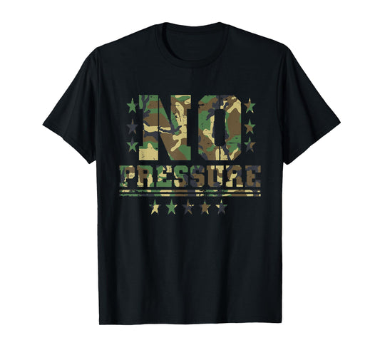 Camo No Pressure Funny Sarcasm Quote Gym Workout Distressed T-Shirt