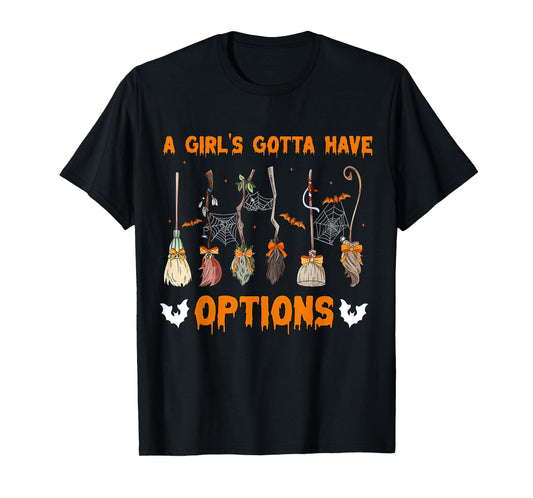 A Girl’s Gotta Have Options Cute Witch Broom Halloween T-Shirt