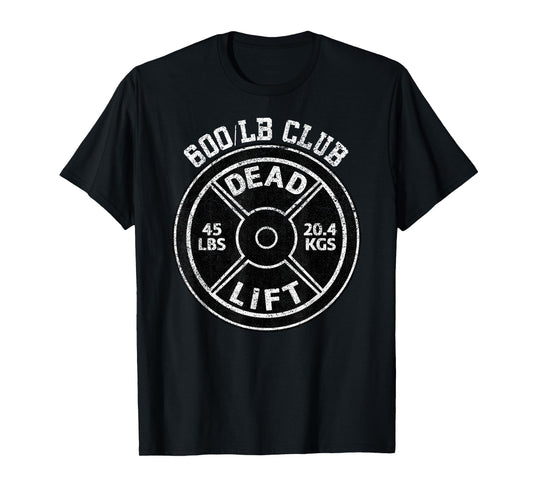 600 Lbs Pound Dead Lift Club Gym Weightlifting Powerlift T-Shirt