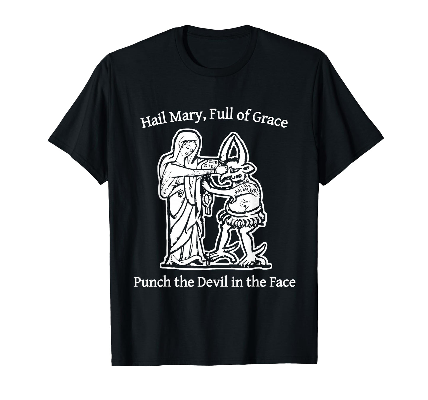 Hail Mary Full of Grace Punch The Devil in The Face T-Shirt