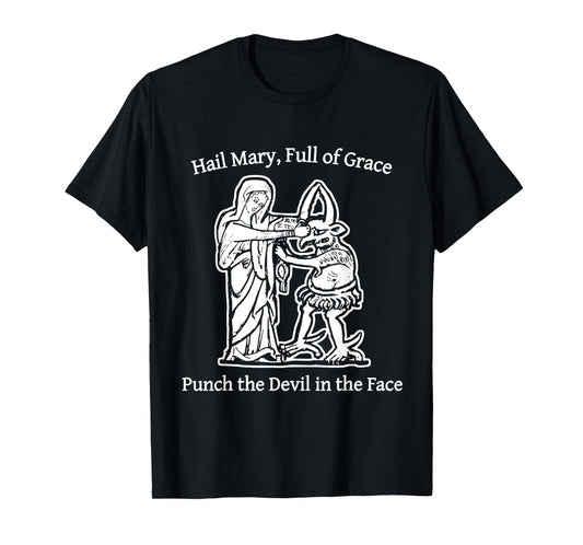 Hail Mary Full of Grace Punch The Devil in The Face T-Shirt