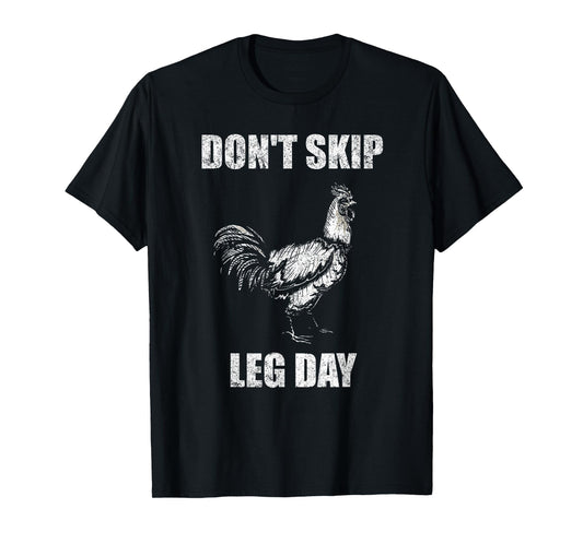 Don't Skip Leg Day Chicken Funny Fitness Gym Workout T-Shirt