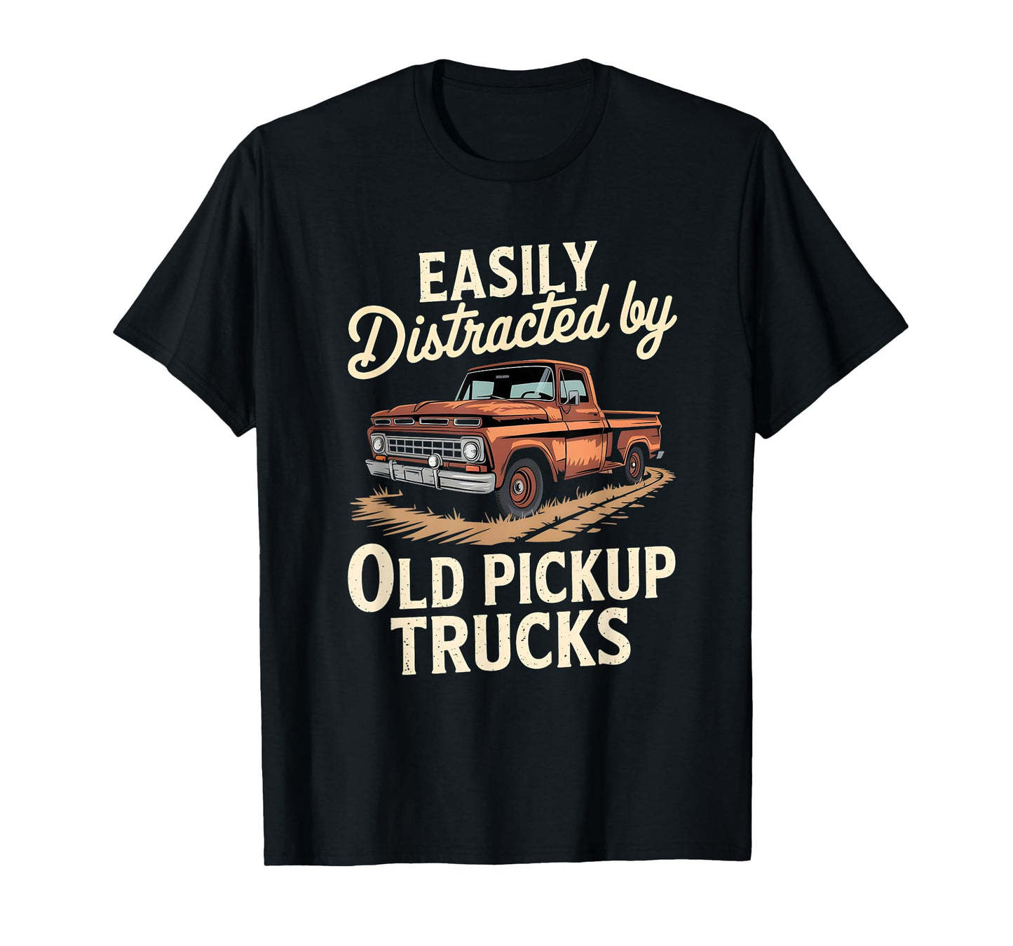 Easily Distracted By Old Pickup Trucks T-Shirt