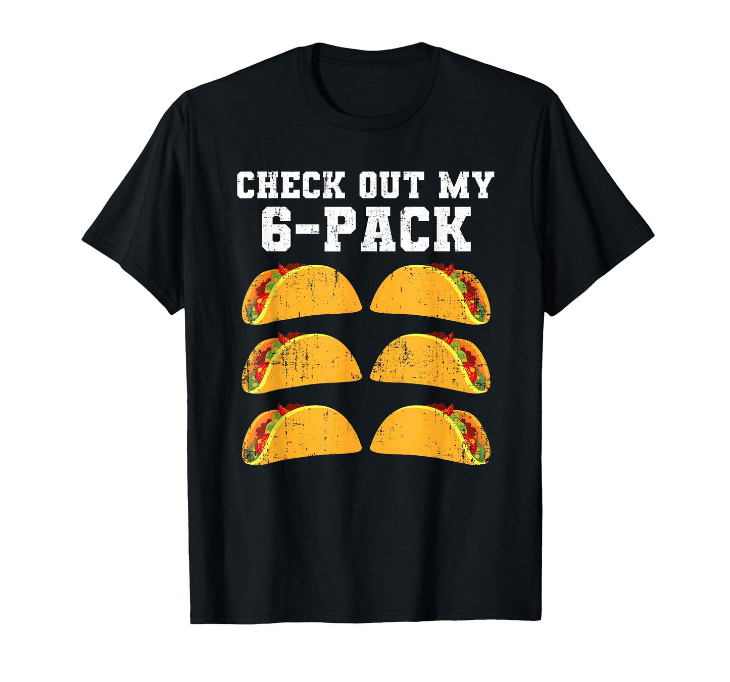 Check Out My Six 6 Pack With Tacos For Cinco de Mayo Mens T-Shirt