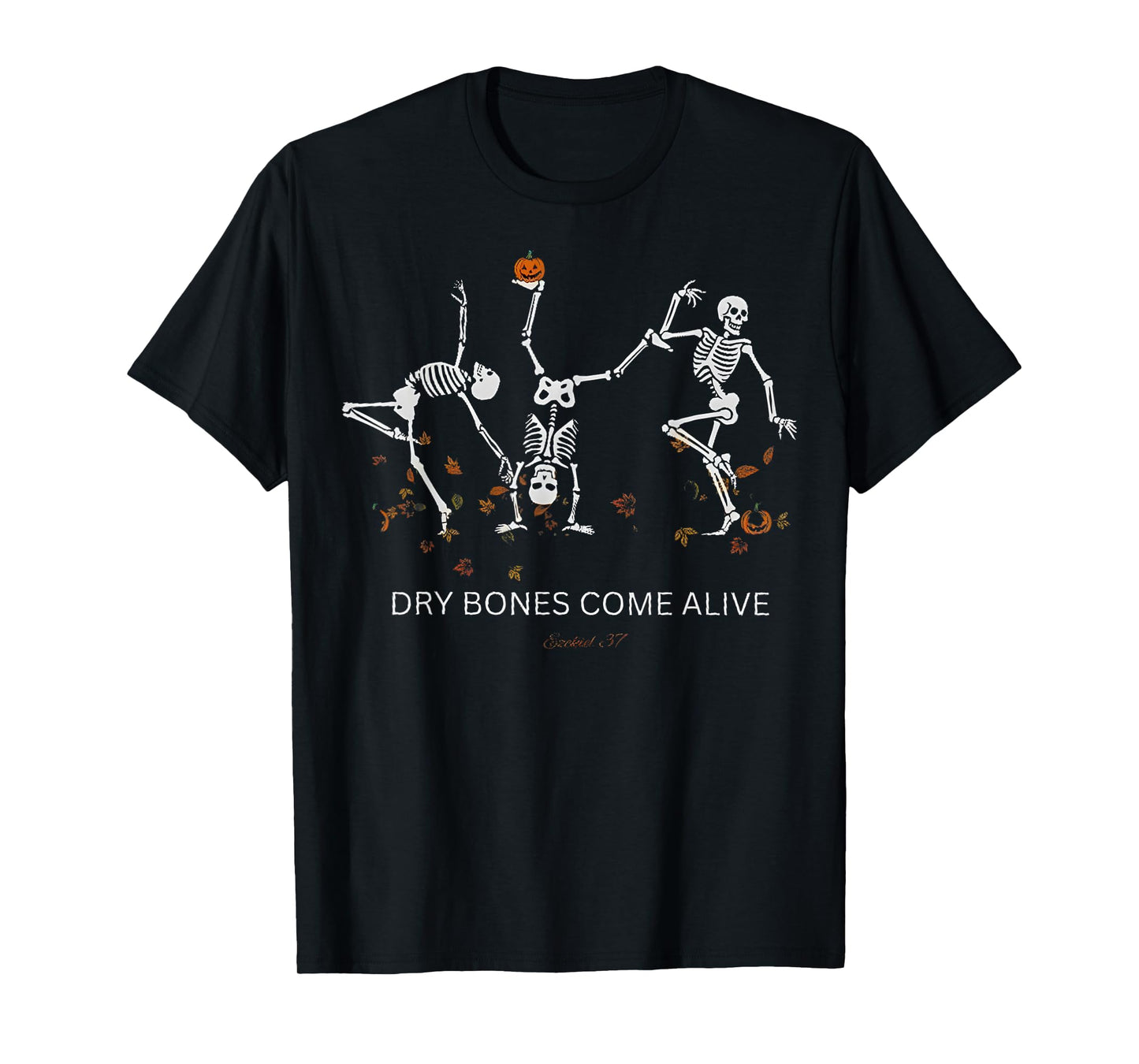 Dry Bones Come Alive Ezekiel 37 Ballet Skeleton Halloween T-Shirt