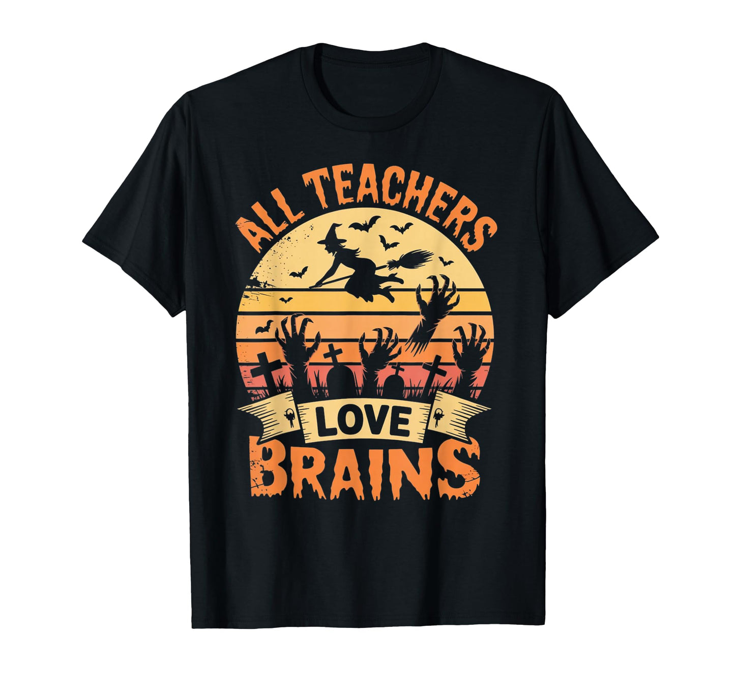 All Teachers Love Brains Funny Halloween Teacher Gifts Funny T-Shirt