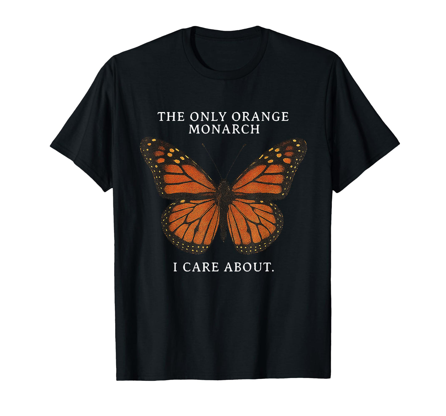 Retro Butterfly The Only Orange Monarch I Care About T-Shirt
