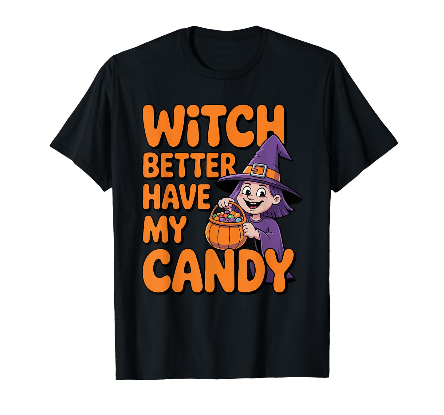 Witch Better Have My Candy Halloween Trick or Treat Design T-Shirt