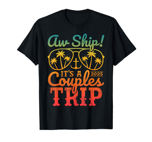 Aw Ship It's A Couples Trip 2025 Couples Cruise Matching T-Shirt