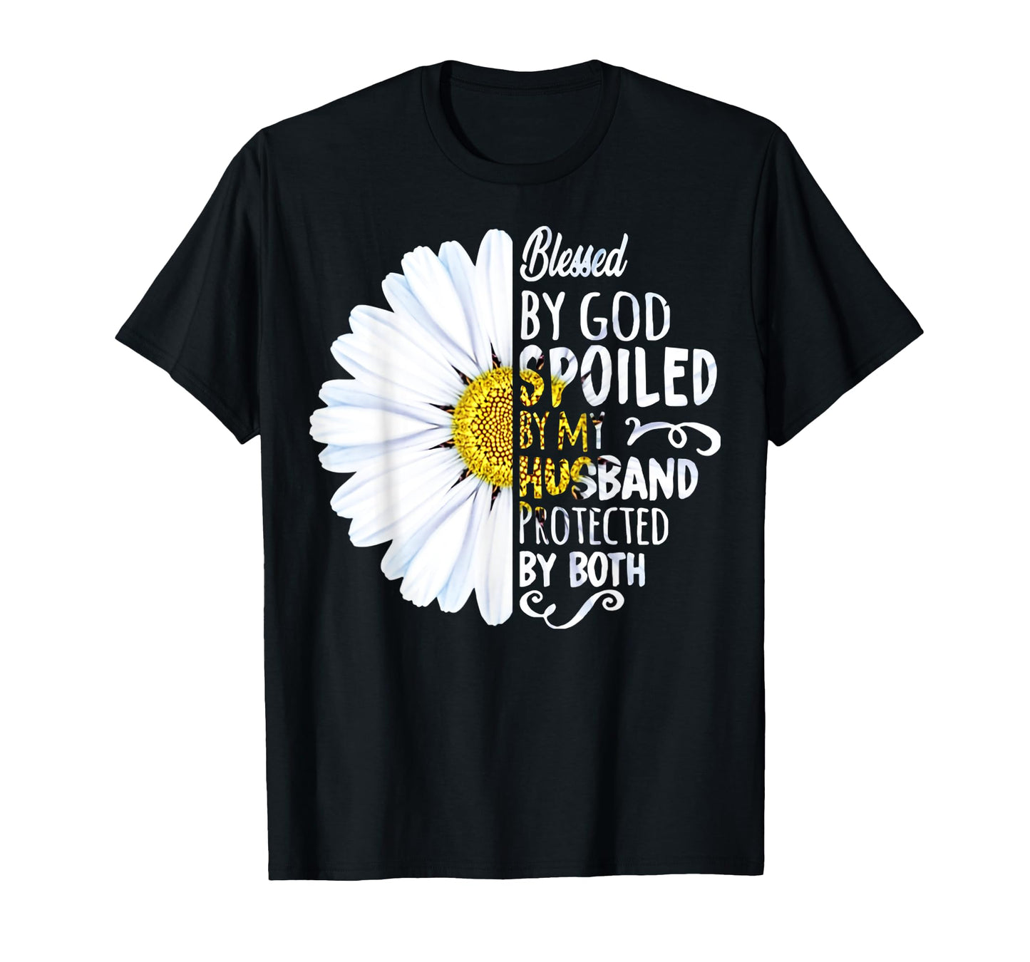 Daisy Blessed By God Spoiled My Husband Protected Both T-Shirt