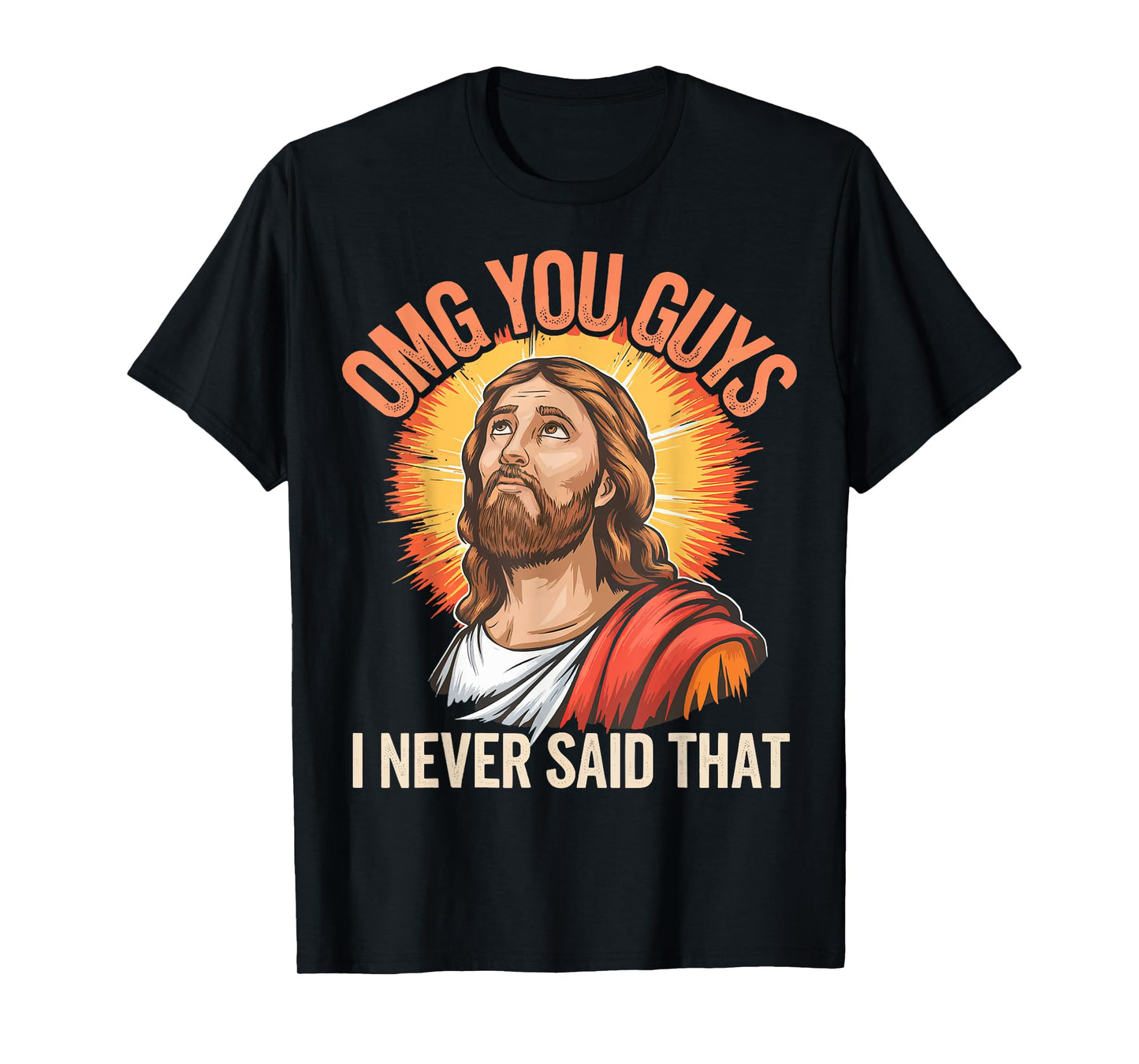 Omg You Guys I Never Said That Jesus T-Shirt