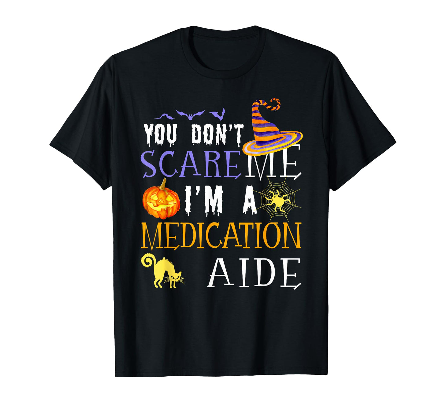 You Don't Scare Medication Aide Halloween Saying Fun T-Shirt
