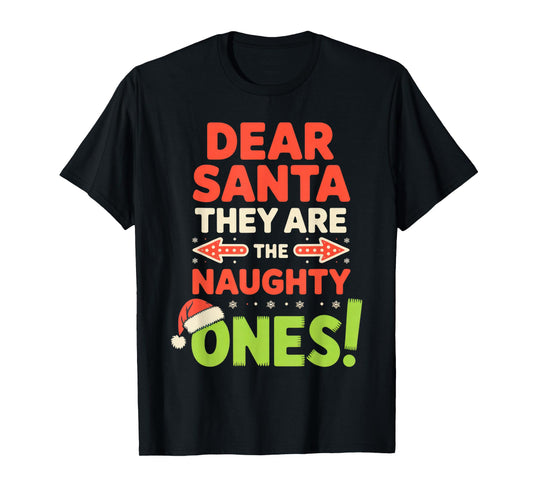 Dear Santa They are The Naughty Ones Kids Christmas Fun T-Shirt